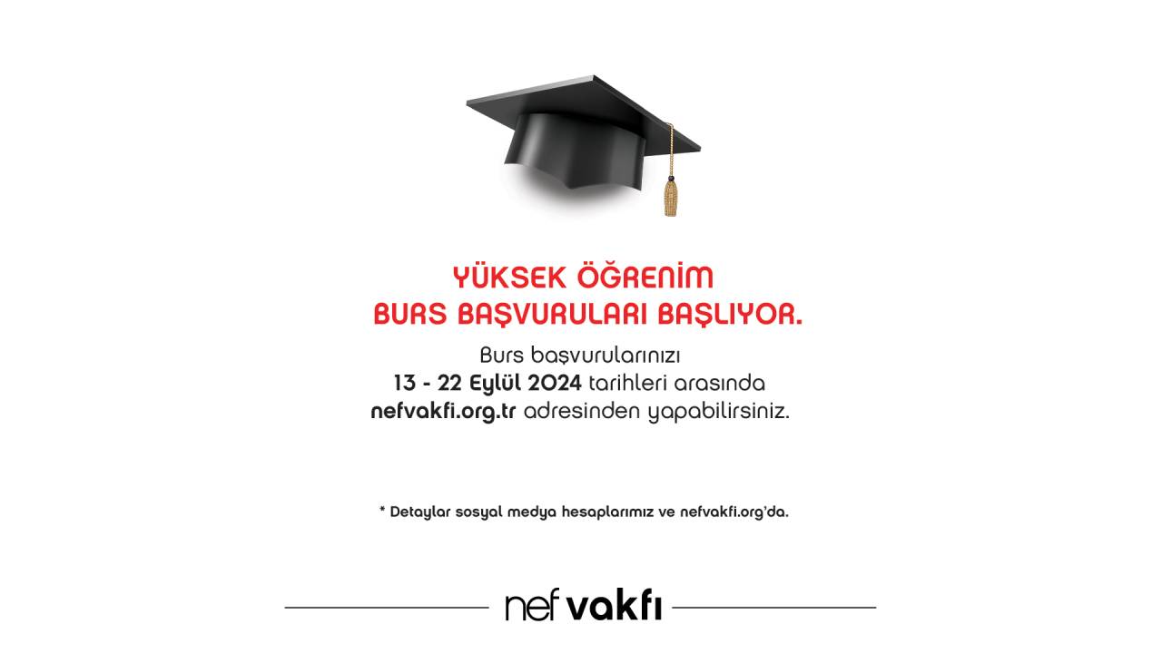 Nef Vakfı 2024 Yüksek Öğrenim Burs Başvuruları başlıyor